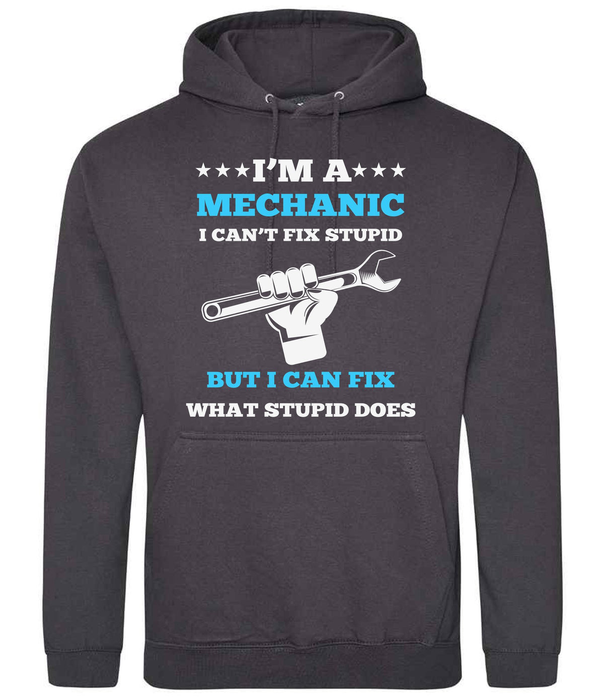 I'M a MECHANIC I CAN'T FIX STUPID BUT I CAN FIX WHAT STUPID DOES hoodie in storm grey