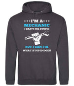 I'M a MECHANIC I CAN'T FIX STUPID BUT I CAN FIX WHAT STUPID DOES hoodie in storm grey