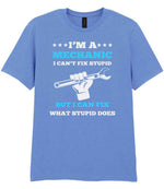 I'M a MECHANIC I CAN'T FIX STUPID BUT I CAN FIX WHAT STUPID DOES t-shirt in carolina blue