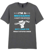 I'M a MECHANIC I CAN'T FIX STUPID BUT I CAN FIX WHAT STUPID DOES t-shirt in charcoal