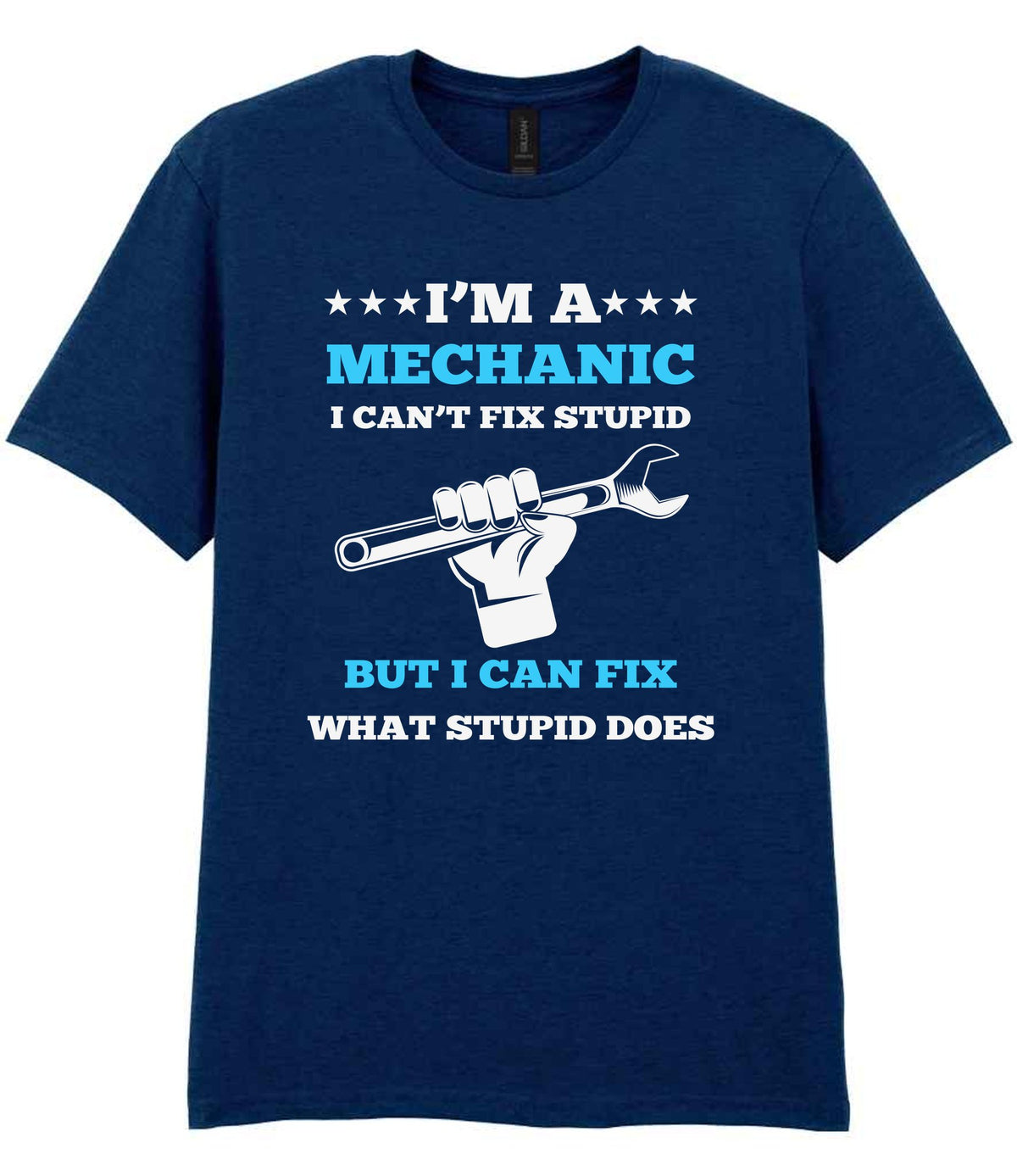 I'M a MECHANIC I CAN'T FIX STUPID BUT I CAN FIX WHAT STUPID DOES t-shirt in navy