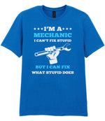 I'M a MECHANIC I CAN'T FIX STUPID BUT I CAN FIX WHAT STUPID DOES t-shirt in royal blue