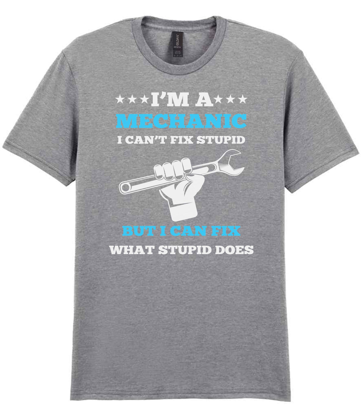 I'M a MECHANIC I CAN'T FIX STUPID BUT I CAN FIX WHAT STUPID DOES t-shirt in sport grey