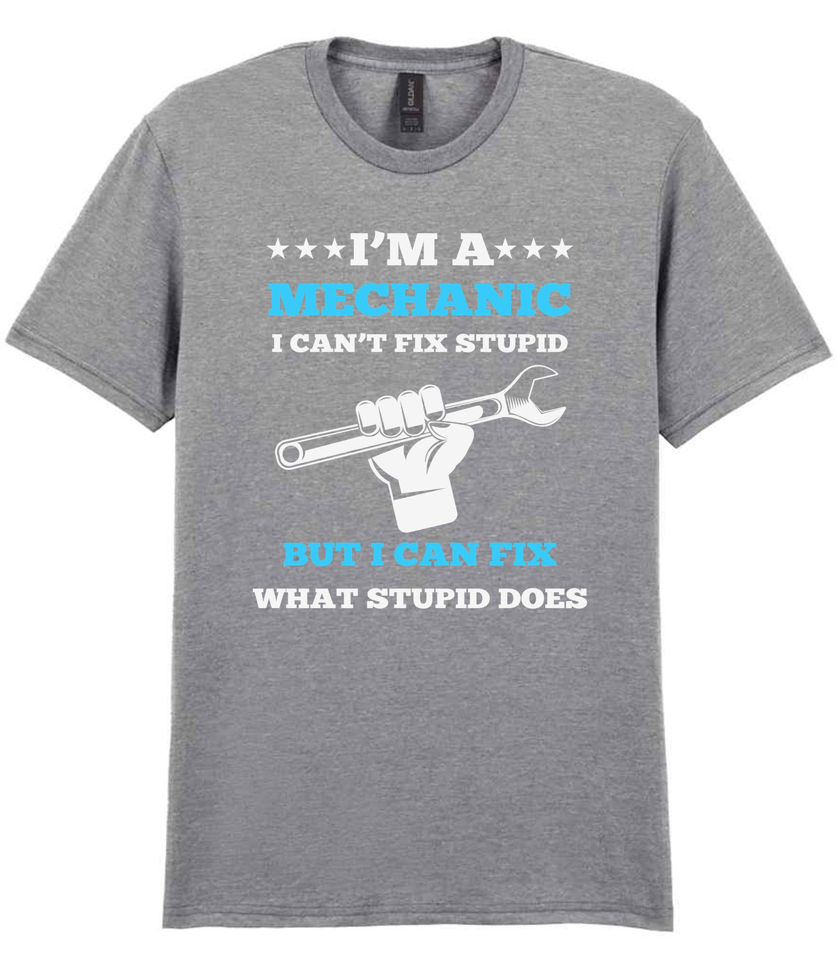 I'M a MECHANIC I CAN'T FIX STUPID BUT I CAN FIX WHAT STUPID DOES t-shirt in sport grey