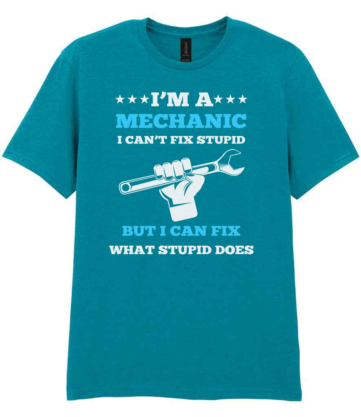 I'M a MECHANIC I CAN'T FIX STUPID BUT I CAN FIX WHAT STUPID DOES t-shirt in tropical blue