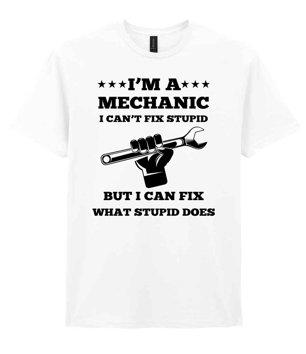 I'M a MECHANIC I CAN'T FIX STUPID BUT I CAN FIX WHAT STUPID DOES t-shirt in white