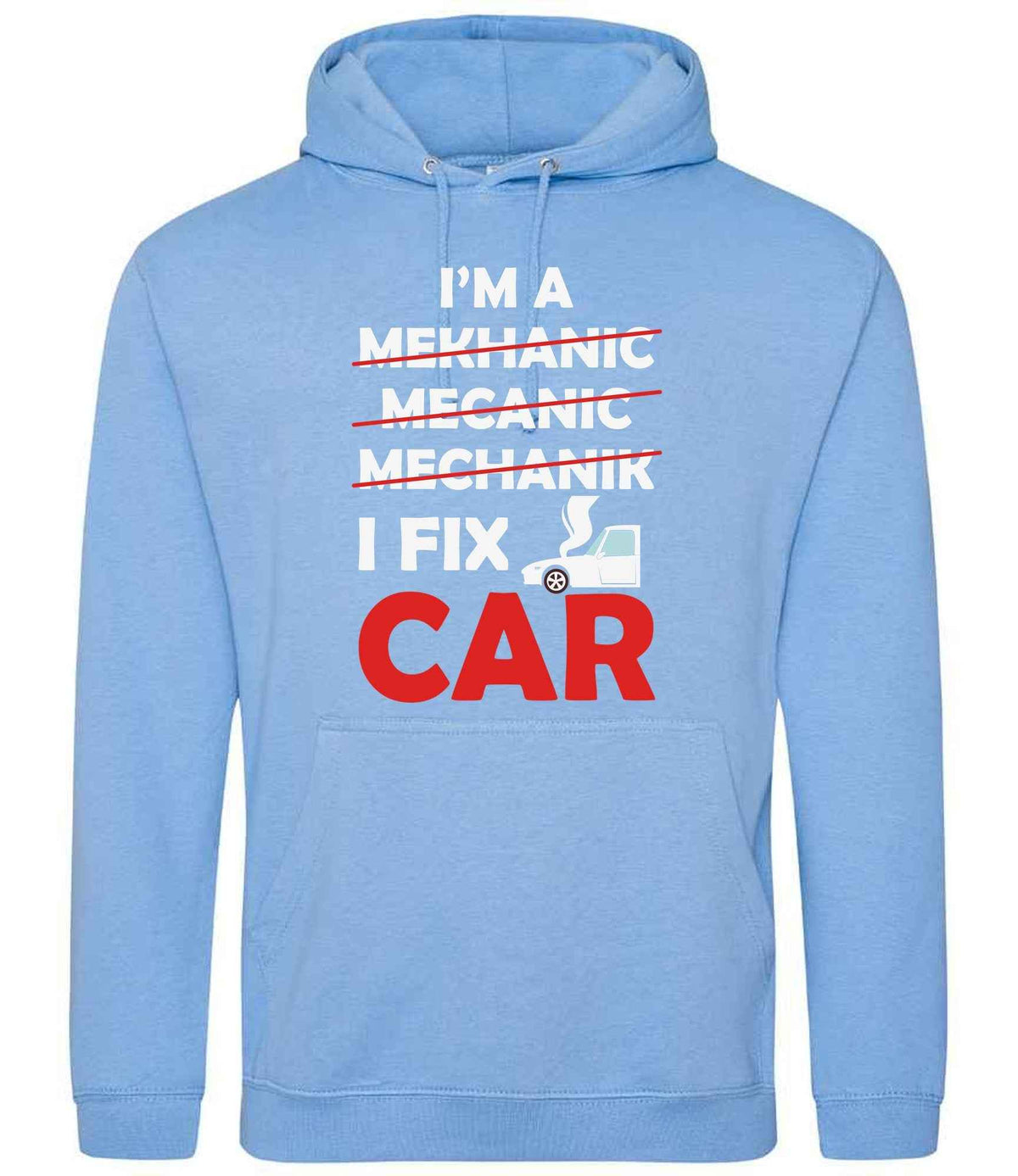 I'M a MEKHANIC MECANIC MECHANIK I FIX CAR – Unisex Hoodie