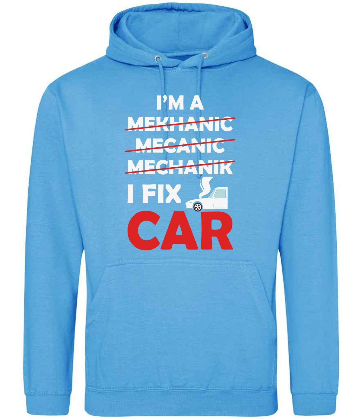 I'M a MEKHANIC MECANIC MECHANIK I FIX CAR – Unisex Hoodie