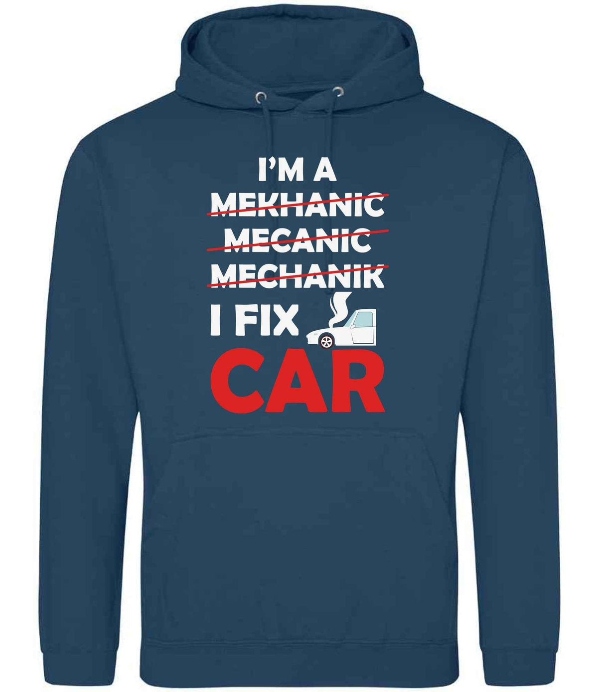 I'M a MEKHANIC MECANIC MECHANIK I FIX CAR – Unisex Hoodie