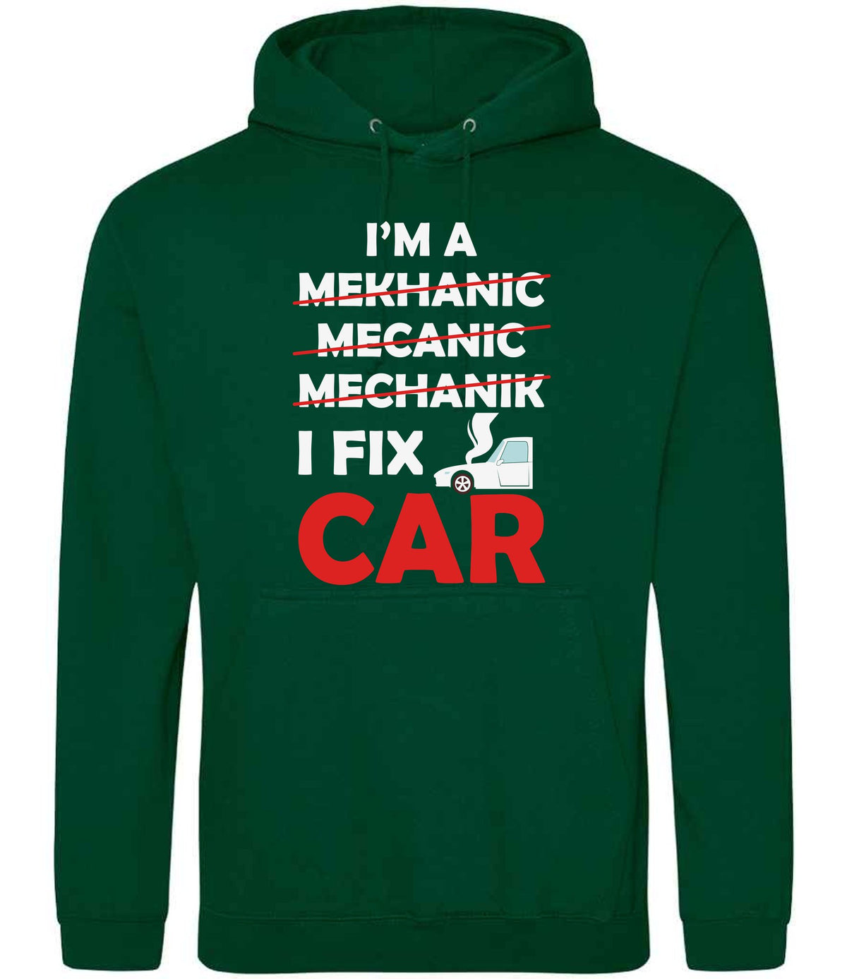 I'M a MEKHANIC MECANIC MECHANIK I FIX CAR hoodie in rainforest green