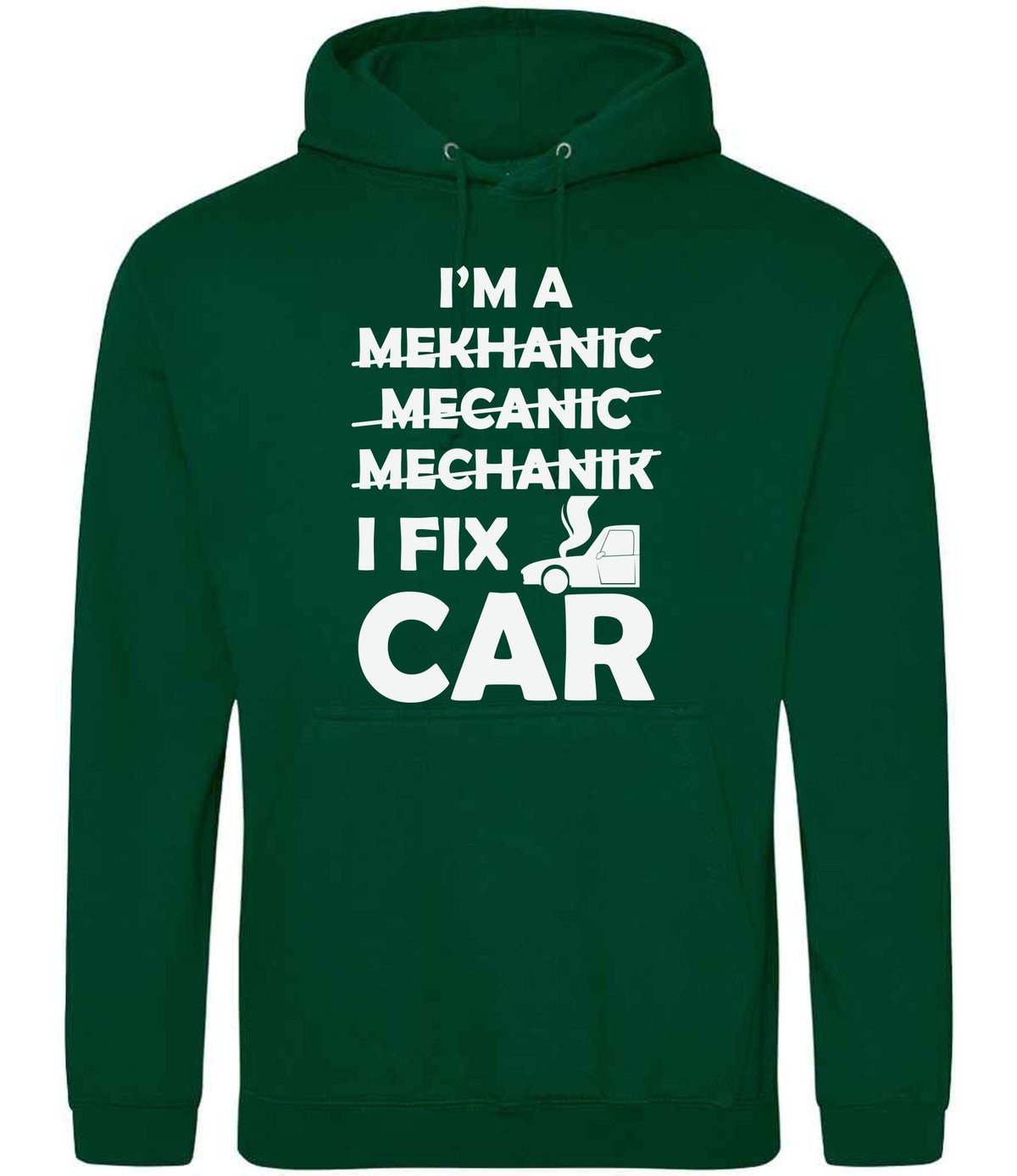 I'M a MEKHANIC MECANIC MECHANIK I FIX CAR hoodie in rainforest green