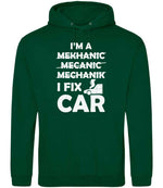 I'M a MEKHANIC MECANIC MECHANIK I FIX CAR hoodie in rainforest green