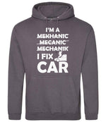 I'M a MEKHANIC MECANIC MECHANIK I FIX CAR hoodie in steel grey