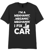 I'M a MEKHANIC MECANIC MECHANIK I FIX CAR t-shirt in black