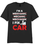 I'M a MEKHANIC MECANIC MECHANIK I FIX CAR – Unisex T-Shirt