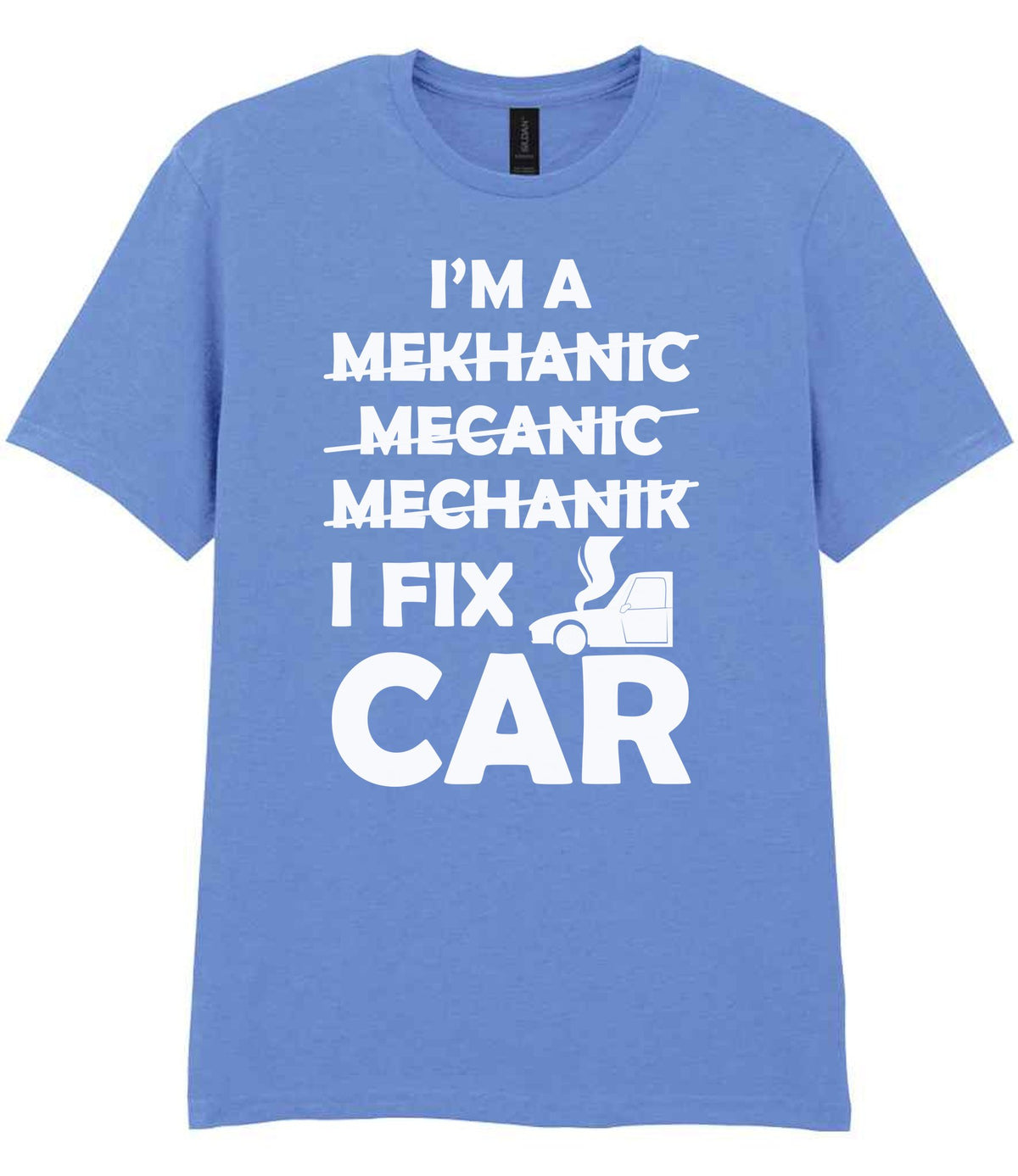 I'M a MEKHANIC MECANIC MECHANIK I FIX CAR t-shirt in carolina blue
