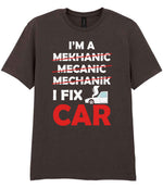 I'M a MEKHANIC MECANIC MECHANIK I FIX CAR t-shirt in dark chocolate