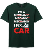 I'M a MEKHANIC MECANIC MECHANIK I FIX CAR t-shirt in forest green
