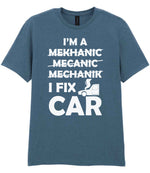 I'M a MEKHANIC MECANIC MECHANIK I FIX CAR t-shirt in indigo