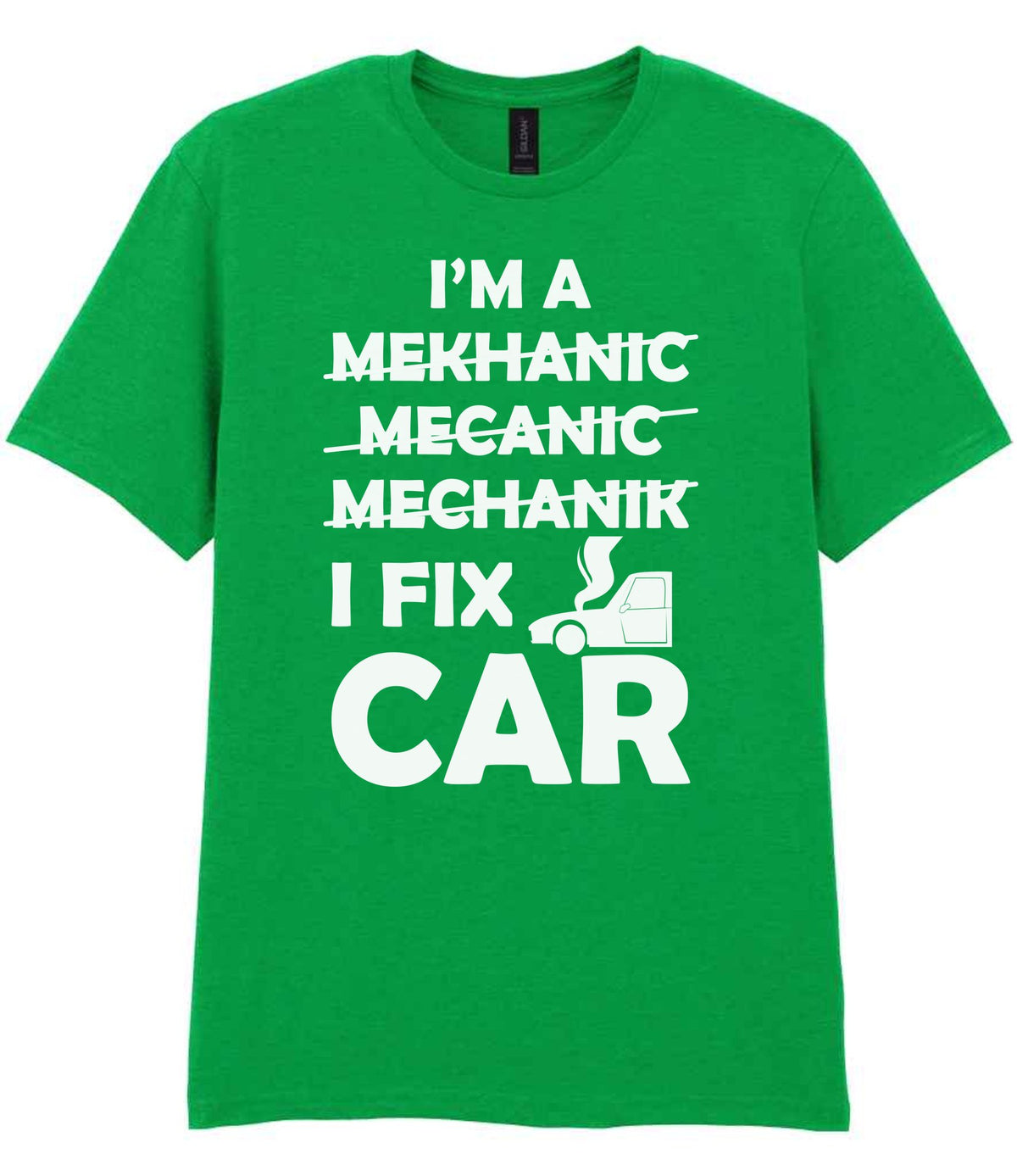 I'M a MEKHANIC MECANIC MECHANIK I FIX CAR t-shirt in irish green