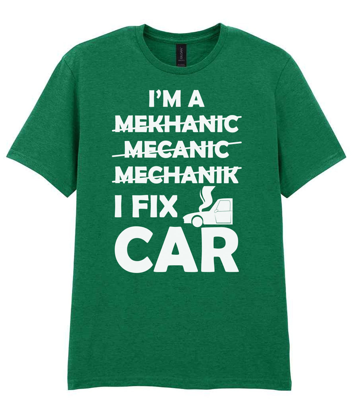 I'M a MEKHANIC MECANIC MECHANIK I FIX CAR t-shirt in kelly green
