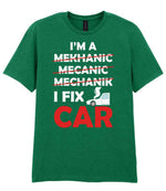 I'M a MEKHANIC MECANIC MECHANIK I FIX CAR – Unisex T-Shirt