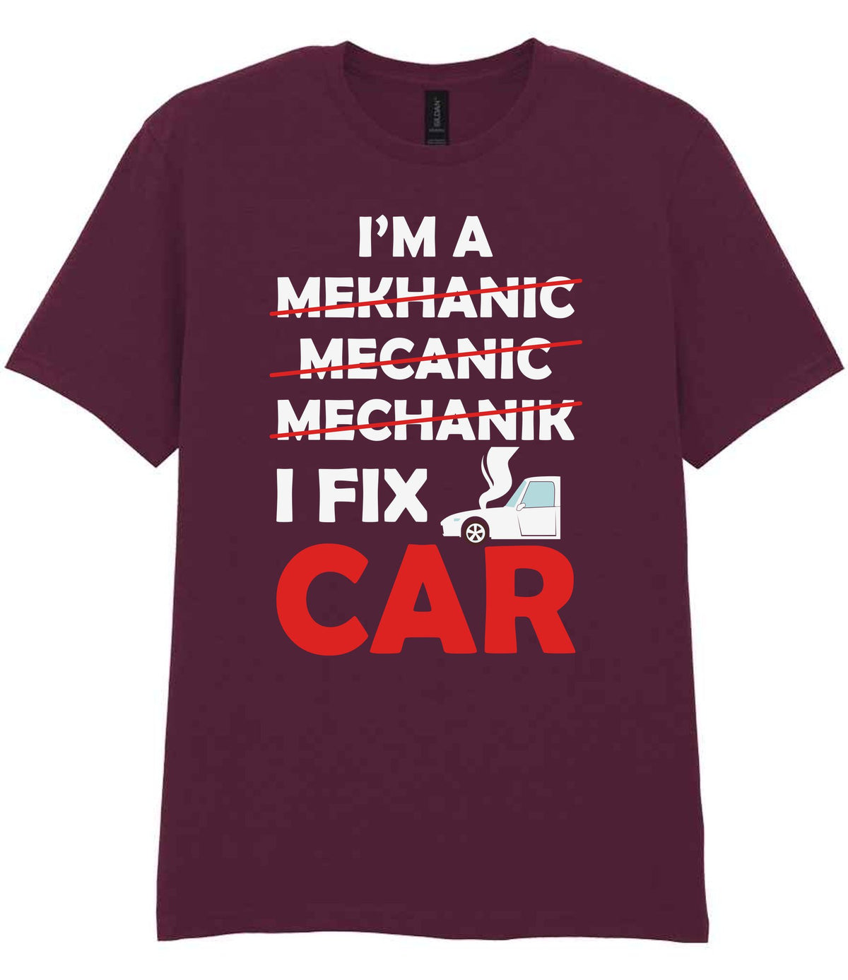 I'M a MEKHANIC MECANIC MECHANIK I FIX CAR t-shirt in maroon