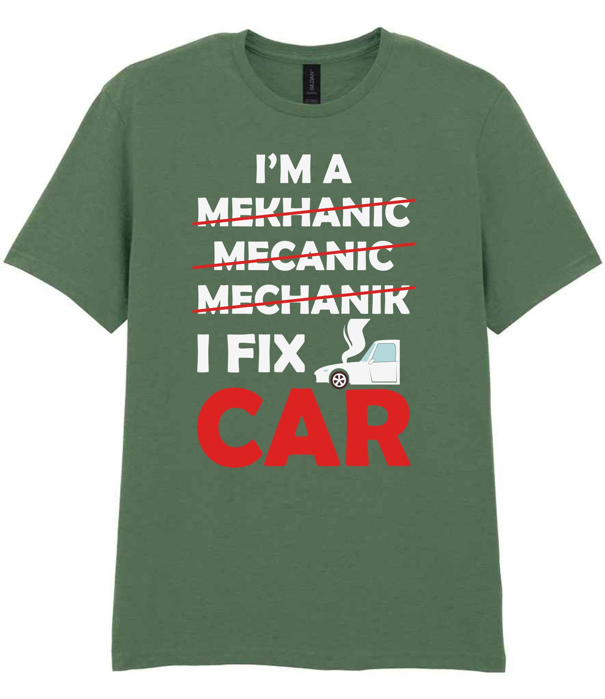 I'M a MEKHANIC MECANIC MECHANIK I FIX CAR t-shirt in military green