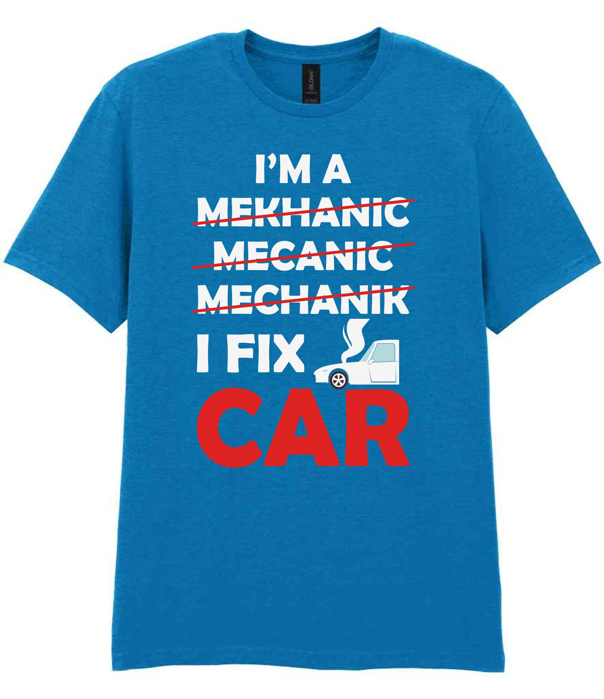 I'M a MEKHANIC MECANIC MECHANIK I FIX CAR t-shirt in sapphire blue