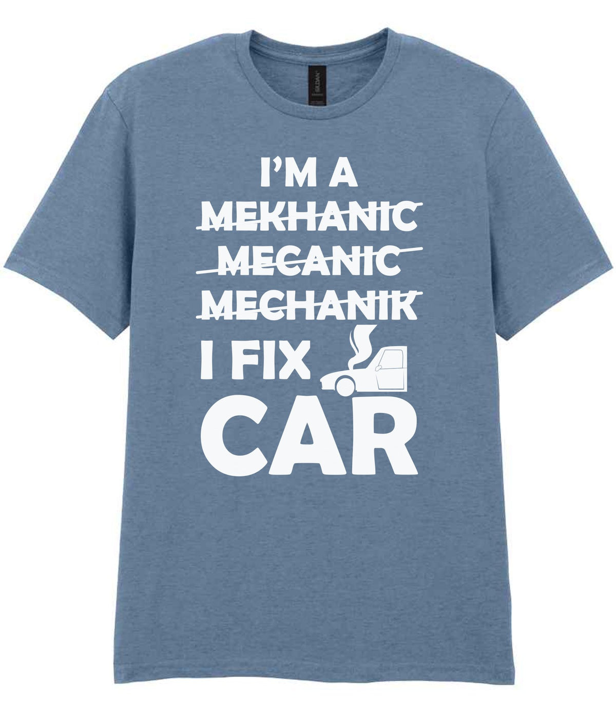 I'M a MEKHANIC MECANIC MECHANIK I FIX CAR t-shirt in stone blue