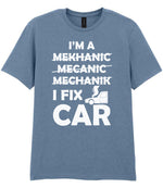 I'M a MEKHANIC MECANIC MECHANIK I FIX CAR t-shirt in stone blue