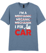 I'M a MEKHANIC MECANIC MECHANIK I FIX CAR – Unisex T-Shirt
