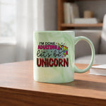 I'M DONE ADULTING Let's Be UNICORN marble mug in green