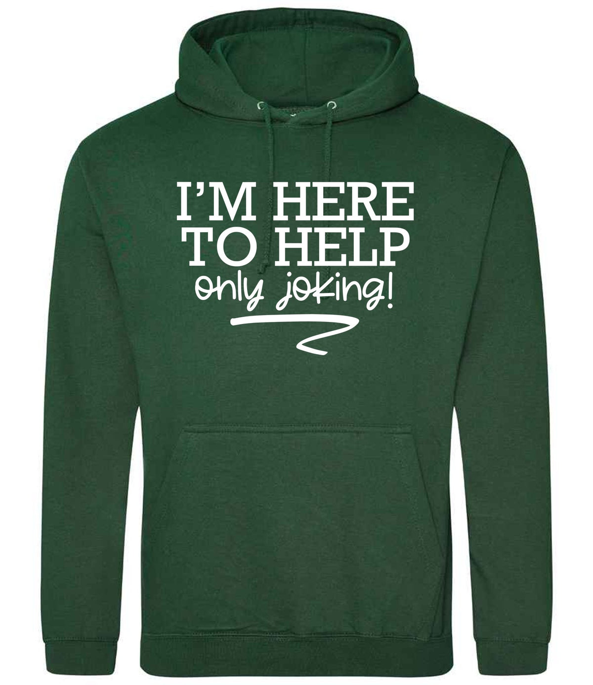 I'M HERE TO HELP Only Joking! hoodie in bottle green