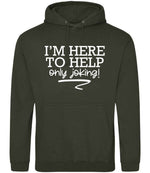 I'M HERE TO HELP Only Joking! hoodie in combat green