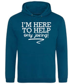 I'M HERE TO HELP Only Joking! hoodie in deep sea blue