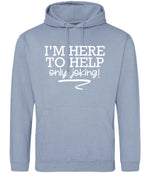 I'M HERE TO HELP Only Joking! hoodie in dusty blue