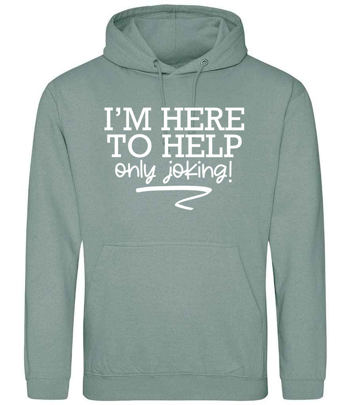 I'M HERE TO HELP Only Joking! hoodie in dusty green