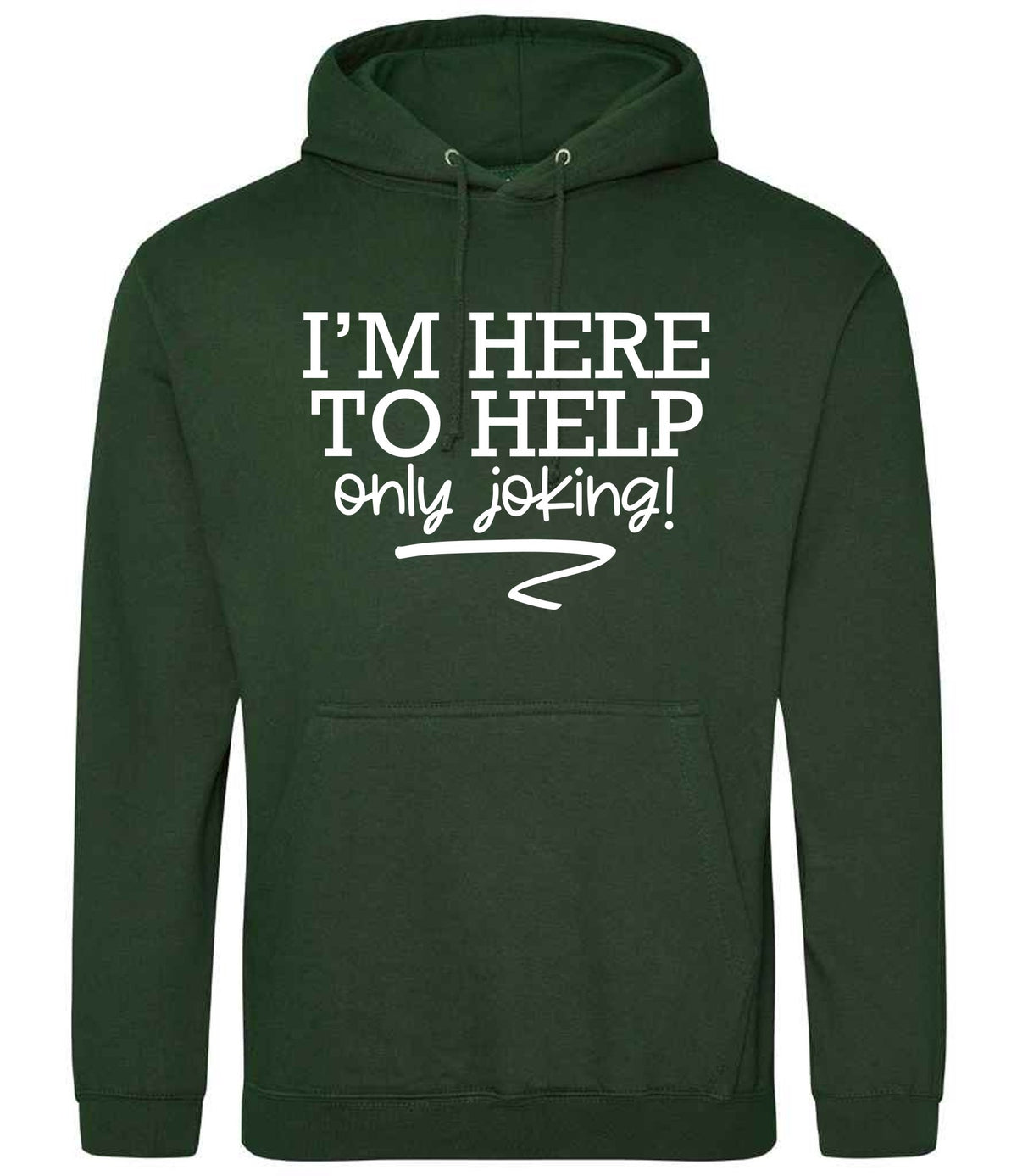 I'M HERE TO HELP Only Joking! hoodie in forest green