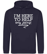 I'M HERE TO HELP Only Joking! hoodie in new french navy