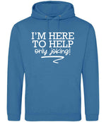 I'M HERE TO HELP Only Joking! hoodie in sapphire blue