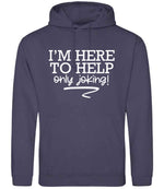 I'M HERE TO HELP Only Joking! hoodie in shark grey