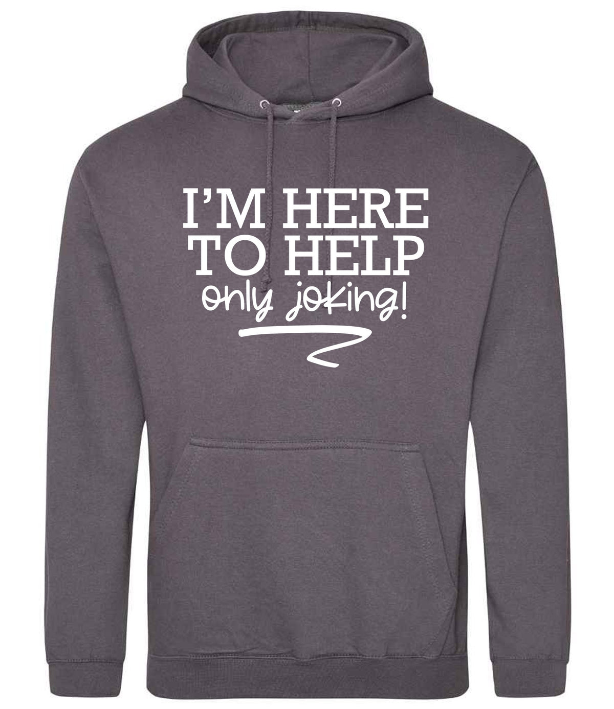 I'M HERE TO HELP Only Joking! hoodie in steel grey