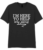 I'M HERE TO HELP Only Joking! t-shirt in black