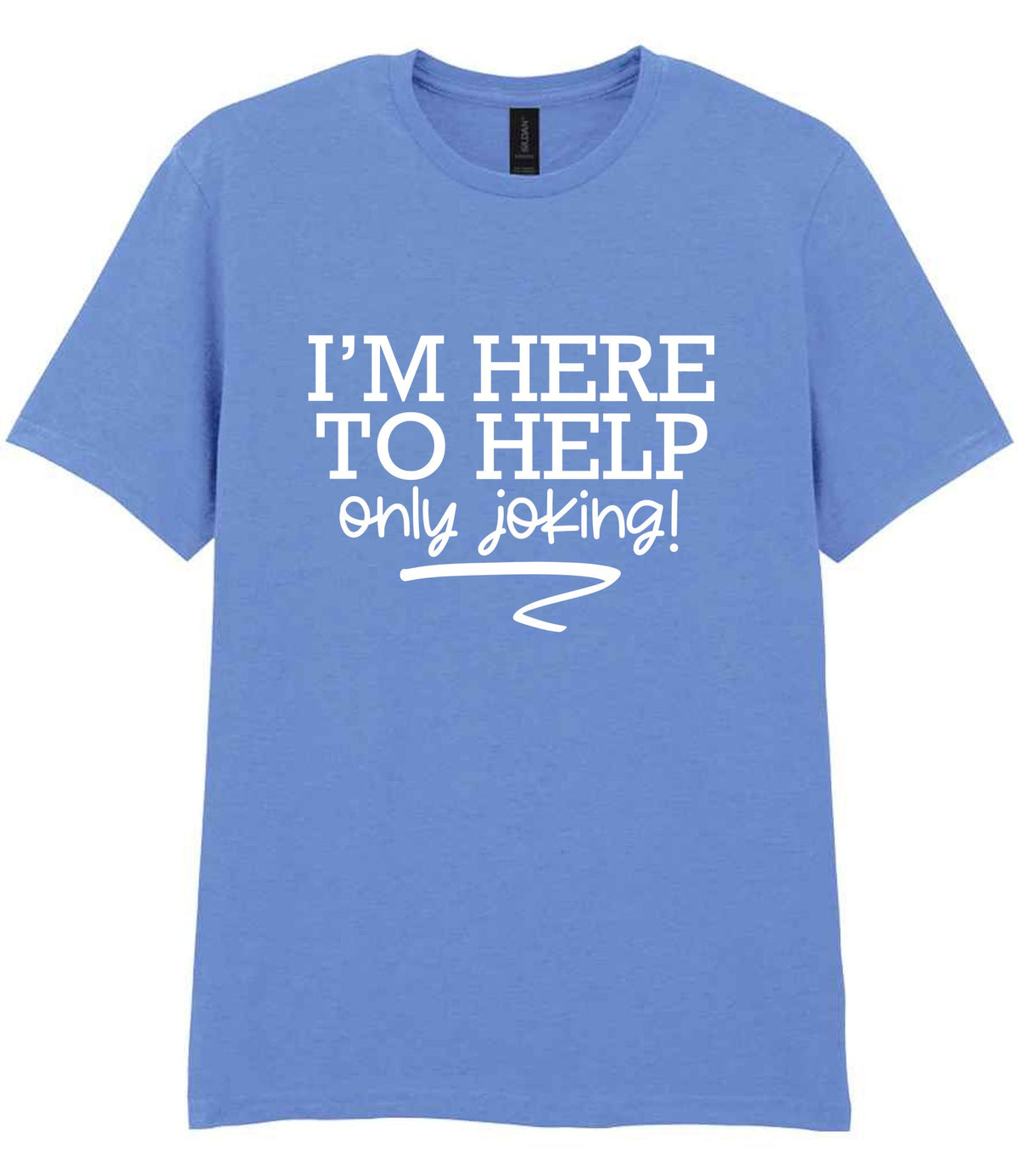 I'M HERE TO HELP Only Joking! t-shirt in carolina blue