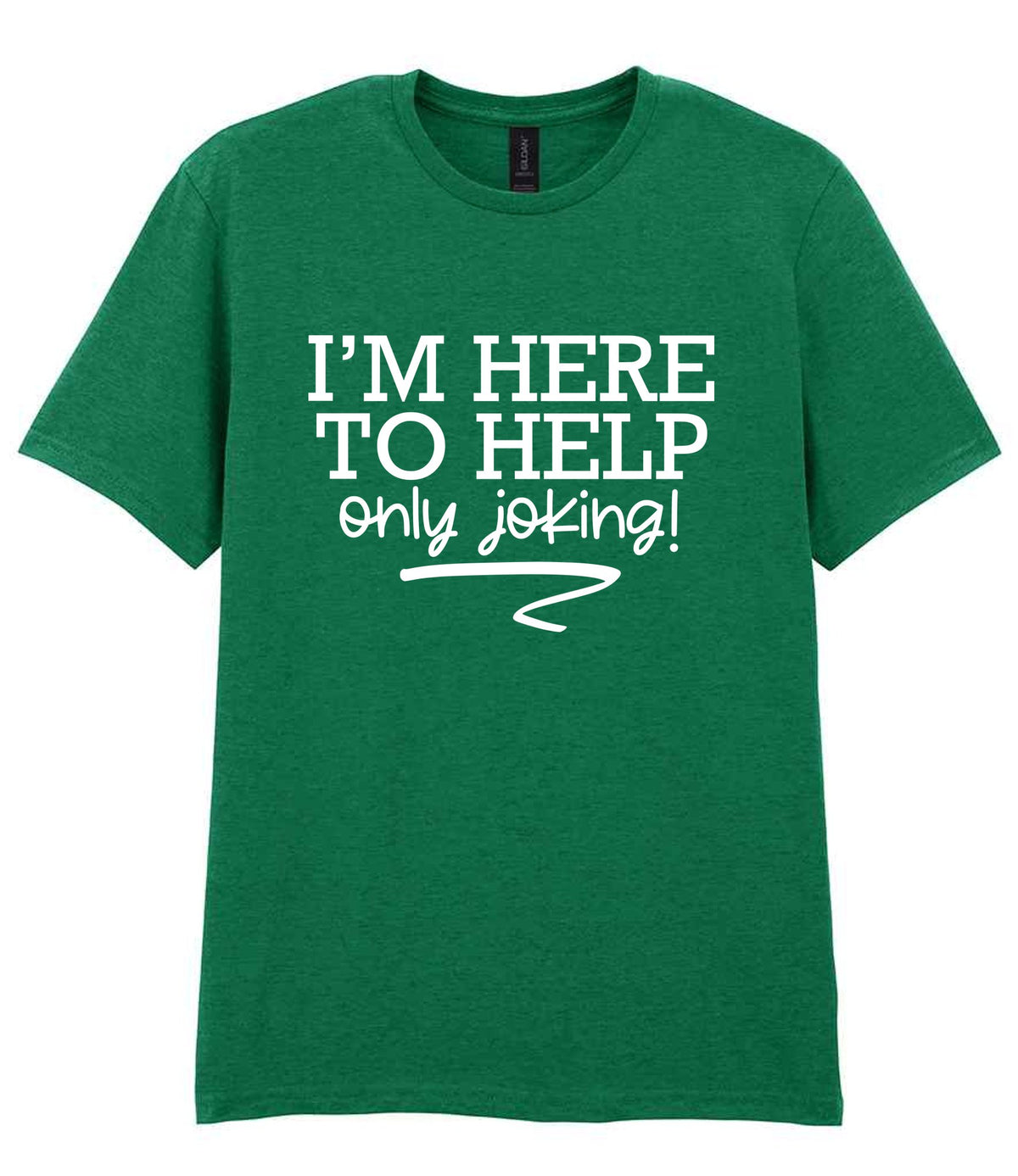 I'M HERE TO HELP Only Joking! t-shirt in kelly green