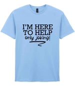 I'M HERE TO HELP Only Joking! t-shirt in light blue