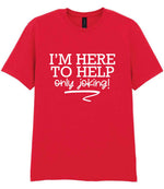 I'M HERE TO HELP Only Joking! t-shirt in red