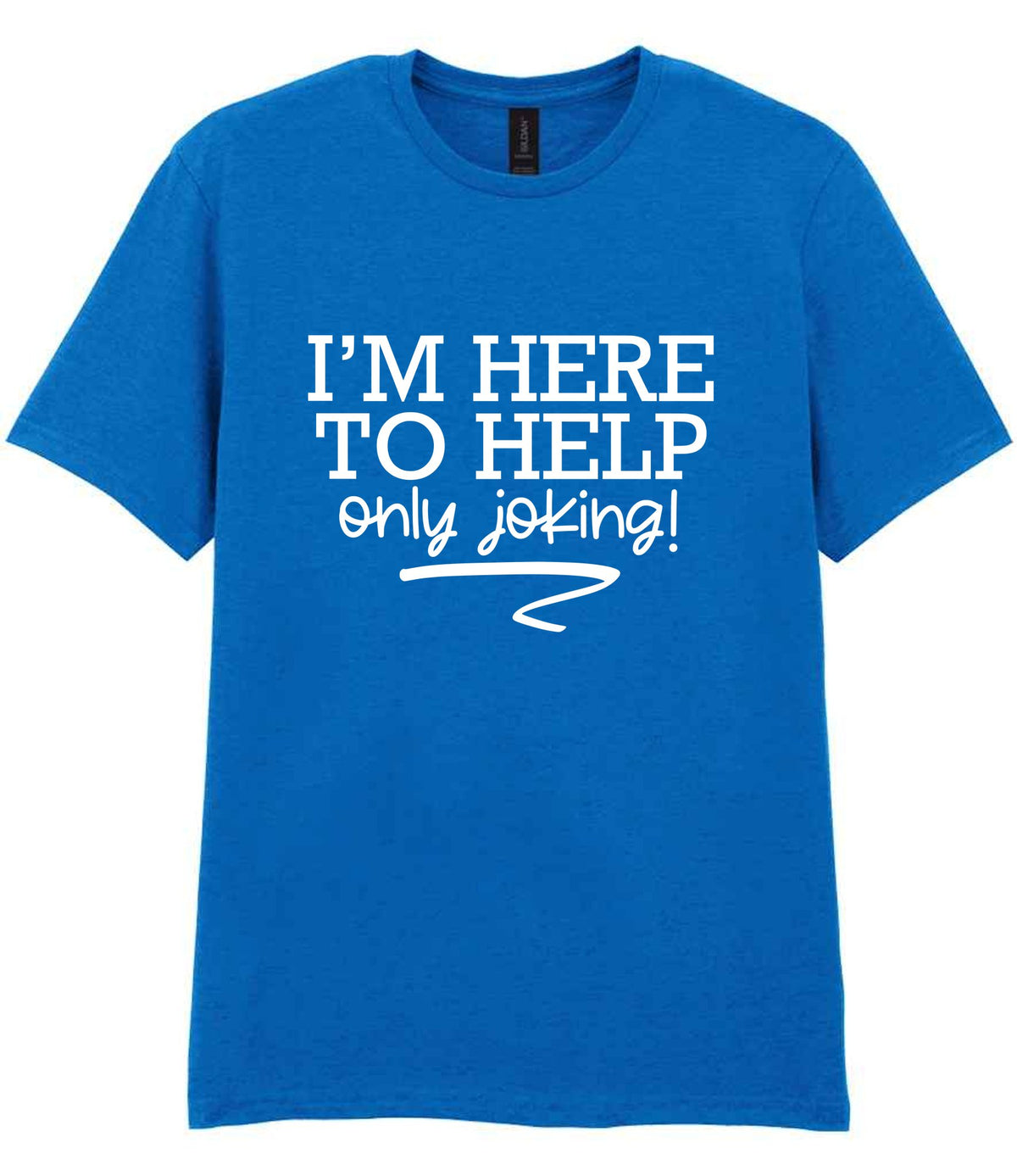 I'M HERE TO HELP Only Joking! t-shirt in royal blue