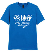 I'M HERE TO HELP Only Joking! t-shirt in royal blue